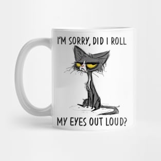 Cat Kitten Did I Roll My Eyes Out Loud Sarcastic Mug